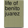 Life of Benito Juarez by Ulick Ralph Burke