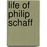 Life of Philip Schaff by David Schley Schaff