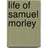 Life of Samuel Morley