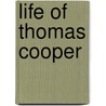 Life of Thomas Cooper by Thomas Cooper