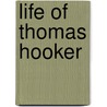 Life of Thomas Hooker door Edward William Hooker