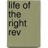 Life Of The Right Rev door Josiah Bateman
