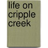 Life on Cripple Creek by Dean Kramer