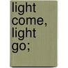 Light Come, Light Go; by Ralph Nevill