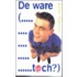 De ware ... toch?