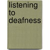 Listening to Deafness by M. Denton David