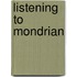 Listening to Mondrian