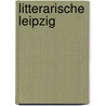 Litterarische Leipzig by Unknown