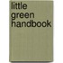 Little Green Handbook