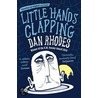 Little Hands Clapping door Dan Rhodes
