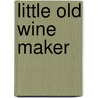Little Old Wine Maker door Onbekend
