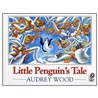 Little Penguin's Tale door Audrey Wood