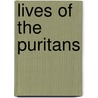 Lives of the Puritans door Benjamin Brook