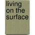 Living On The Surface