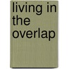 Living in the Overlap by Steve Schaefer