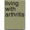 Living with Arthritis door John Marcus Thompson