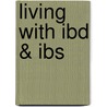 Living with Ibd & Ibs by Elizabeth A. Roberts