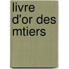 Livre D'Or Des Mtiers door P.D. Jacob