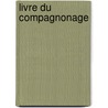 Livre Du Compagnonage door Agricol Perdiguier