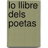 Lo Llibre Dels Poetas door Francesch Pelay Briz