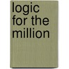 Logic For The Million door T. Sharper 1867-1947 Knowlson