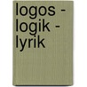 Logos - Logik - Lyrik door Onbekend