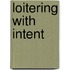 Loitering With Intent