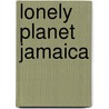 Lonely Planet Jamaica by Richard Koss