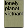 Lonely Planet Vietnam door Y.M. Balasingamchow