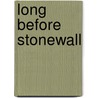 Long Before Stonewall by Thomas A. Foster