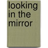 Looking In The Mirror door Joan K. Brown