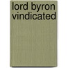 Lord Byron Vindicated by Elliott W. Preston