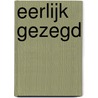 Eerlijk gezegd by T. Coenraads