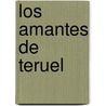 Los Amantes De Teruel by Juan Eugenio Hartzenbusch