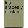 Los Arabes y El Islam door Youssef Seddik