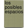 Los Posibles Espacios by Ana Guillot
