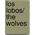 Los lobos/ The Wolves