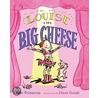 Louise the Big Cheese by Elise Primavera