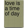 Love Is a Time of Day by John Patrick