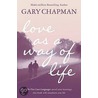 Love as a Way of Life by Gary Chapman