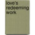 Love's Redeeming Work