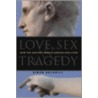 Love, Sex And Tragedy by Simon Goldhill