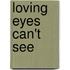 Loving Eyes Can't See