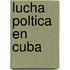 Lucha Poltica En Cuba