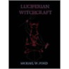 Luciferian Witchcraft by Michael Ford