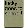 Lucky Goes to School! door Gail Herman