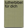 Lutherbibel für dich by Unknown