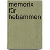 Memorix Für Hebammen by Jürgen Nieder