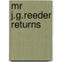 Mr J.g.reeder Returns