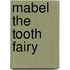 Mabel the Tooth Fairy